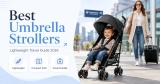 Best Umbrella Stroller: The Ultimate Guide for 2026