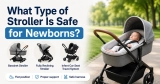 What Type of Stroller Is Safe for Newborns?